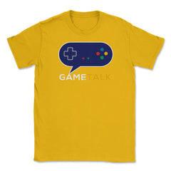 Game Talk Gamer Funny Humor T-Shirt Tee Shirt Gift Unisex T-Shirt