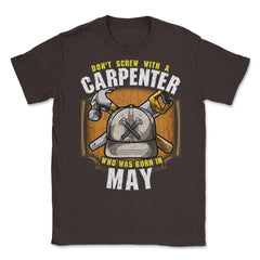 Don't Screw with A Carpenter Who Was Born in May product Unisex - Brown