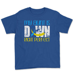 My Aunt is Downright Perfect Down Syndrome Awareness print Youth Tee - Royal Blue