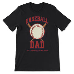 Baseball Dad Like a Regular Dad but Way Cooler Baseball Dad product - Premium Unisex T-Shirt - Black