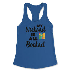 Funny My Weekend Is All Booked Bookworm Humor Reading Lover product - Royal