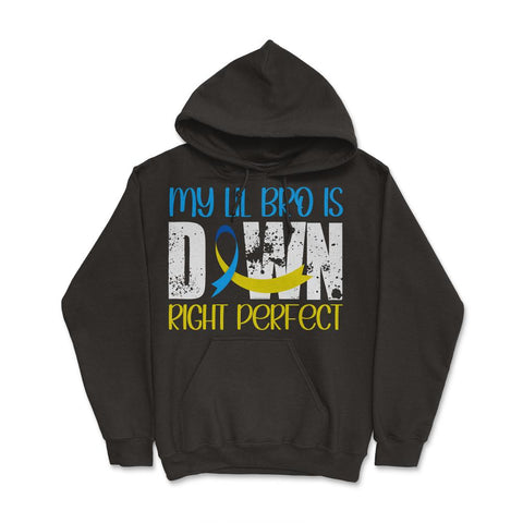 My Lil Bro is Downright Perfect Down Syndrome Awareness print Hoodie - Black