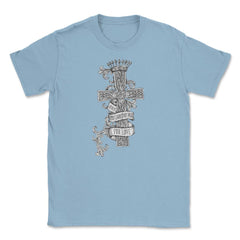 Jesus You Carried my Pain for Love Unisex T-Shirt - Light Blue
