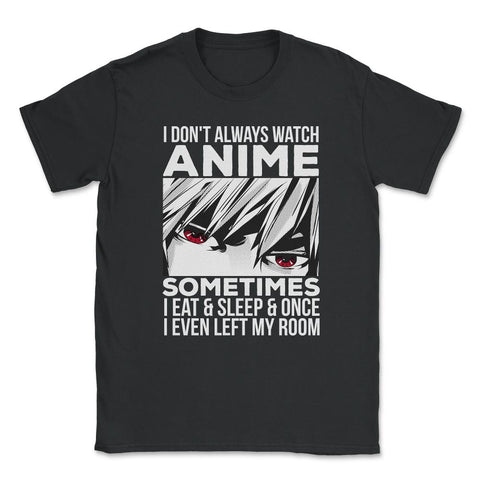 Anime Art, I Don’t Always Watch Anime Quote For Anime Fans design
