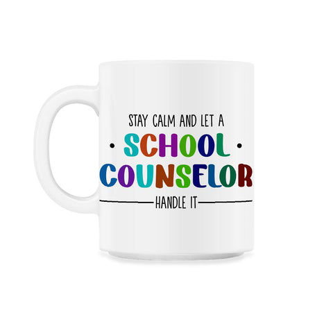 Funny Stay Calm And Let A School Counselor Handle It Humor design