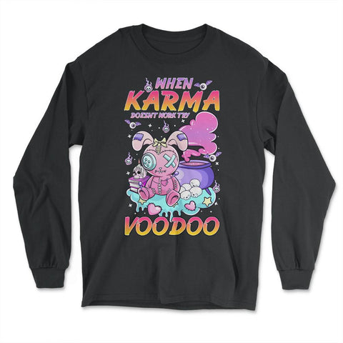 Voodoo Bunny When Karma Doesn't Work Try Voodoo graphic - Long Sleeve T-Shirt - Black