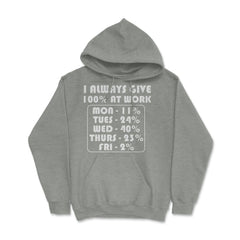 Funny Sarcastic Coworker I Always Give 100% At Work Gag design Hoodie - Grey Heather