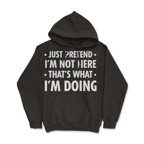 Funny Sarcastic Introvert Pretend I'm Really Not Here Humor print - Black