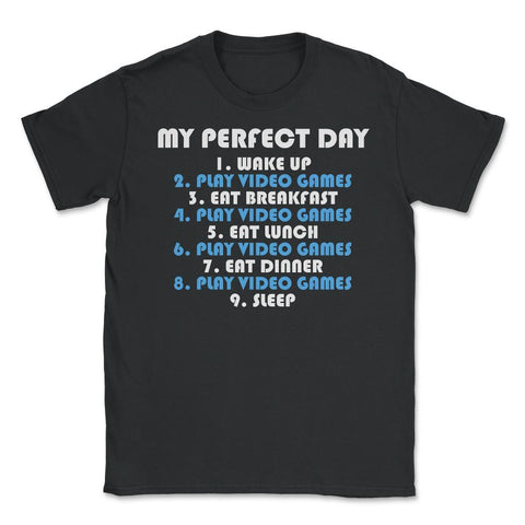 Funny Gamer Perfect Day Wake Up Play Video Games Humor product Unisex - Black