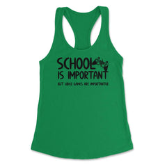 Funny School Is Important Video Games Importanter Gamer Gag product - Kelly Green