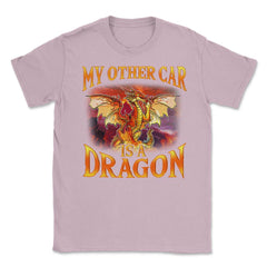 My Other Car is a Dragon Hilarious Art For Fantasy Fans print Unisex - Light Pink