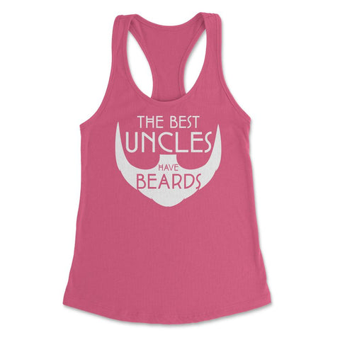 Funny The Best Uncles Have Beards Bearded Uncle Humor graphic Women's - Hot Pink