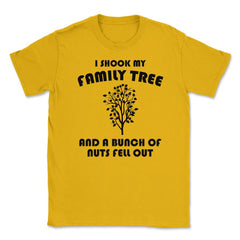 Funny Family Reunion Shook My Family Tree Bunch Of Nuts print Unisex - Gold