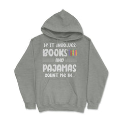 Funny If It Involves Books And Pajamas Count Me In Bookworm. design - Grey Heather
