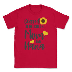 Sunflower Grandmother Blessed To Be Called Mom And Nana graphic - Red