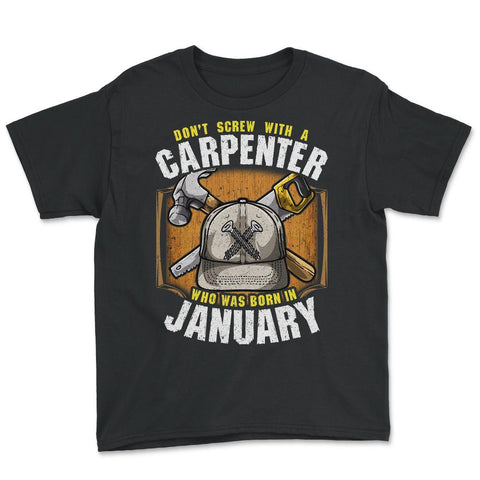 Don't Screw with A Carpenter Who Was Born in January product Youth Tee - Black