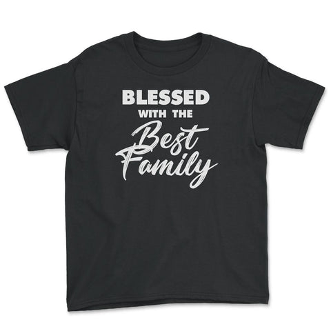 Family Reunion Relatives Blessed With The Best Family graphic Youth - Black