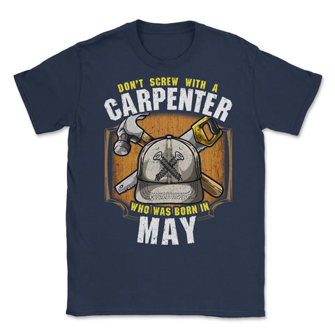 Don't Screw with A Carpenter Who Was Born in May product Unisex - Navy