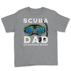 Scuba Dad like a regular Dad but Way Cooler Scuba Diving Dad design - Grey Heather