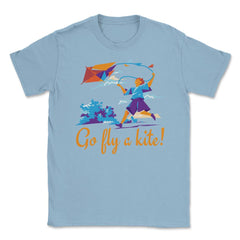 Go fly a kite! Kite Flying Design product Unisex T-Shirt - Light Blue