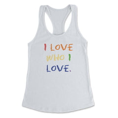 I love Who I Love. t-shirt  Women's Racerback Tank