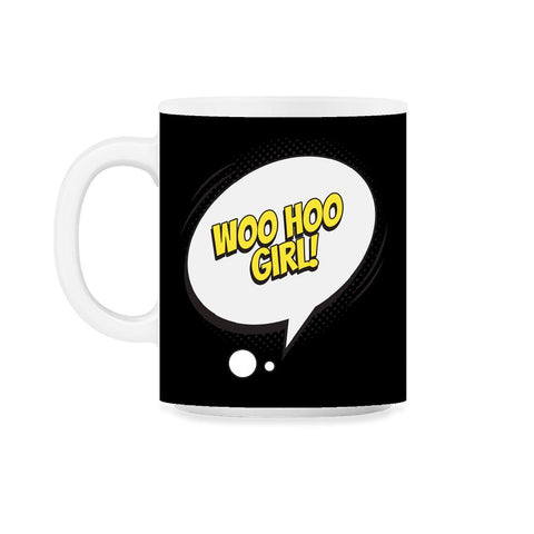 Woo Hoo Girl with a Comic Thought Balloon Graphic graphic 11oz Mug - Black on White