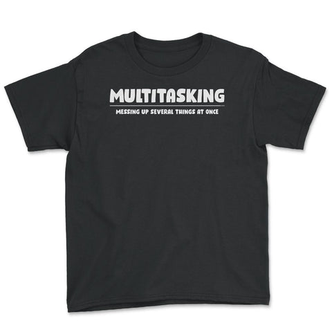 Funny Multitasking Messing Up Several Things At Once Sarcasm design - Black