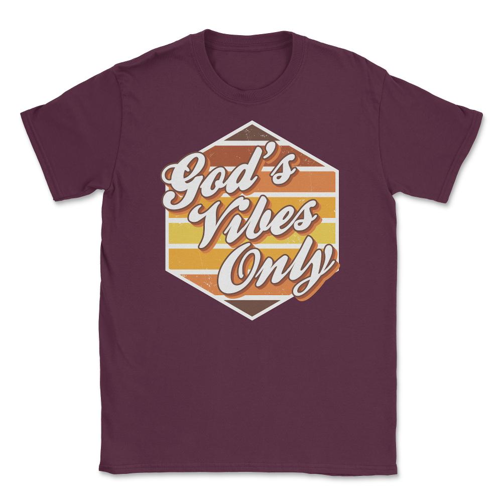 God's Vibes Only Retro-Vintage 70’s Style Lettering graphic Unisex - Maroon