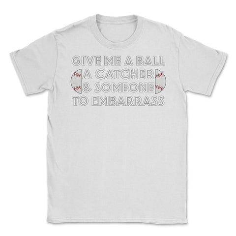 Funny Baseball Pitcher Humor Ball Catcher Embarrass Gag print Unisex - White
