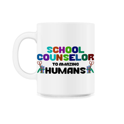 Funny School Counselor To Amazing Humans Students Vibrant print 11oz