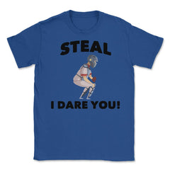 Funny Baseball Player Catcher Humor Steal I Dare You Gag graphic - Royal Blue