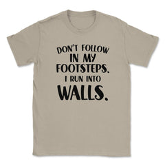Funny Don't Follow In My Footsteps Run Into Walls Sarcasm design - Cream