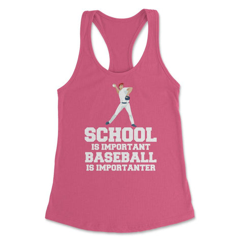 Funny Baseball Gag School Is Important Baseball Importanter product - Hot Pink