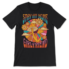 Stay at Home Girlfriend Funny Social Media Trend Meme design - Premium Unisex T-Shirt - Black