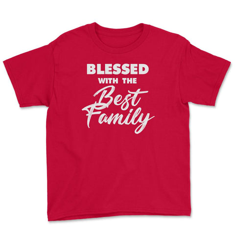 Family Reunion Relatives Blessed With The Best Family graphic Youth - Red