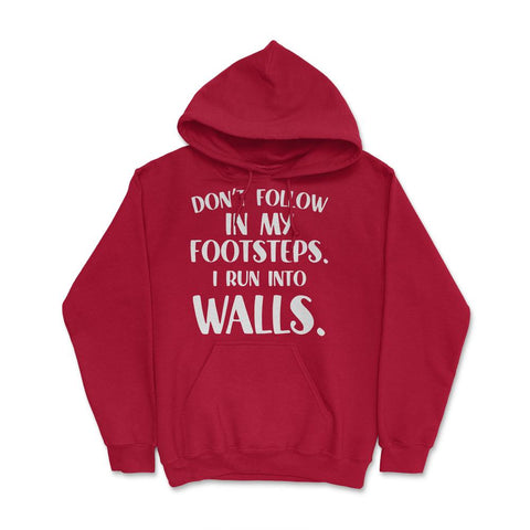 Funny Don't Follow In My Footsteps Run Into Walls Sarcasm graphic - Red