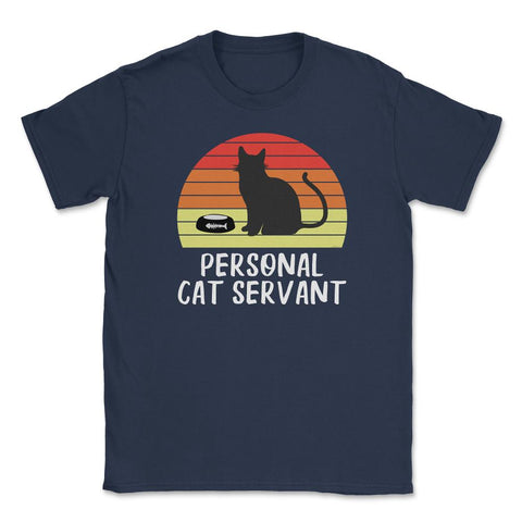Funny Retro Vintage Cat Owner Humor Personal Cat Servant print Unisex - Navy
