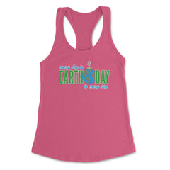 Every day is Earth Day T-Shirt Gift for Earth Day Shirt Women's