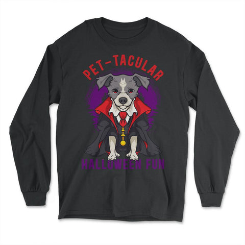 Pet-tacular Dog Halloween Design Graphic For Dog Lovers product - Long Sleeve T-Shirt - Black
