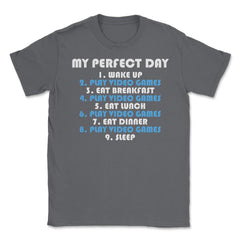 Funny Gamer Perfect Day Wake Up Play Video Games Humor product Unisex - Smoke Grey