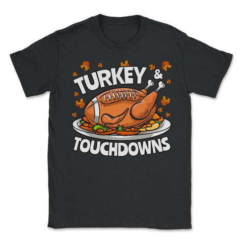Thanksgiving Turkey & Touchdowns American Football Funny graphic - Unisex T-Shirt - Black