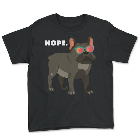 Funny French Bulldog Wearing Sunglasses Nope Lazy Dog Lover design - Black