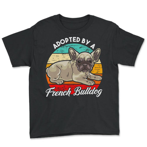 French Bulldog Adopted by a French Bulldog Frenchie design Youth Tee - Black