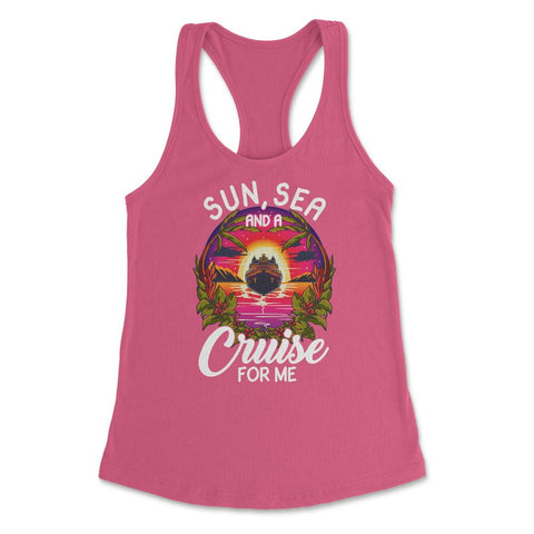 Sun, Sea, and a Cruise for Me Vacation Cruise Mode On product Women's - Hot Pink