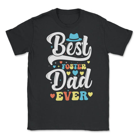 Best Foster Dad Ever for Foster Dads for Men design Unisex T-Shirt - Black