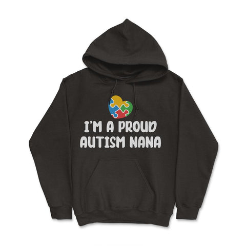 I'm A Proud Autism Awareness Nana Puzzle Piece Heart print Hoodie - Black