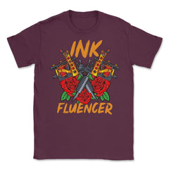 Tattoo Artist Ink Fluencer Tattoo Machine Art graphic Unisex T-Shirt - Maroon