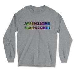 ATTENZIONE PICKPOCKET!!! Trendy Text Design graphic - Long Sleeve T-Shirt - Grey Heather