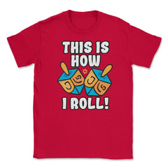 This Is How I Roll Dreidel Funny Pun design Unisex T-Shirt - Red