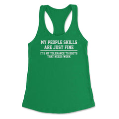 Funny My People Skills Are Just Fine Coworker Sarcasm design Women's - Kelly Green